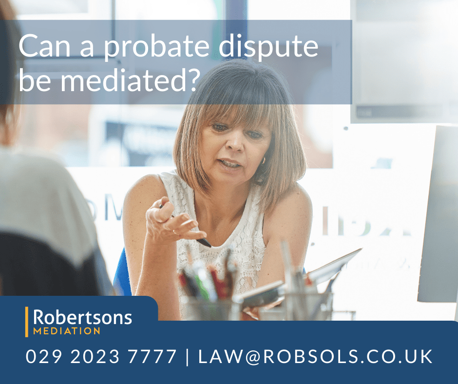 Can a Probate Dispute be Mediated: We Look at the Advantages