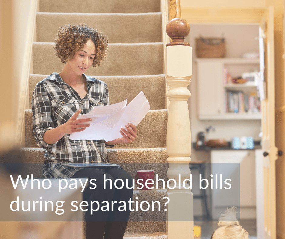 Who Pays Household Bills During Separation? We Discuss Your Options
