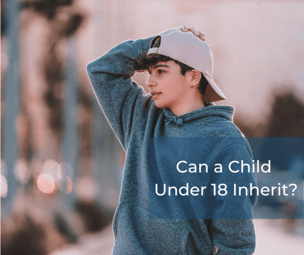 can-a-child-under-18-inherit-a-guide-to-what-you-need-to-know