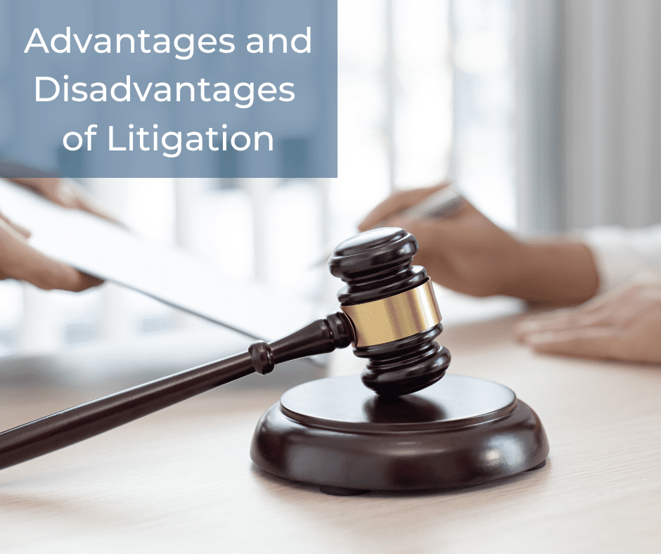 Advantages and Disadvantages of Litigation: A Quick Guide