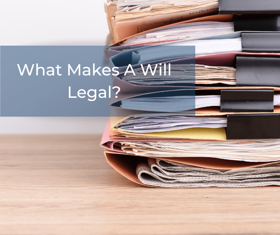 What Makes A Will Legal?