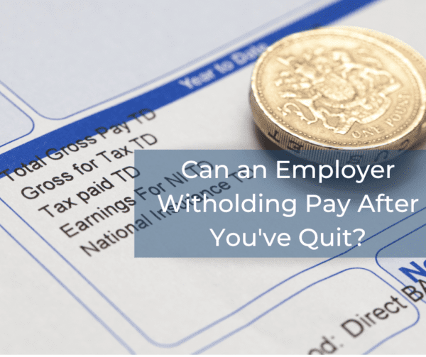 employer-withholding-pay-after-quitting-do-i-need-a-solicitor