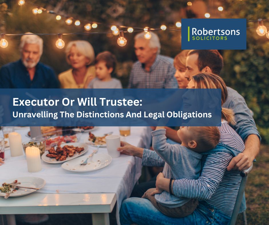Executor or Will Trustee: Unravelling the Distinctions and Legal Obligations