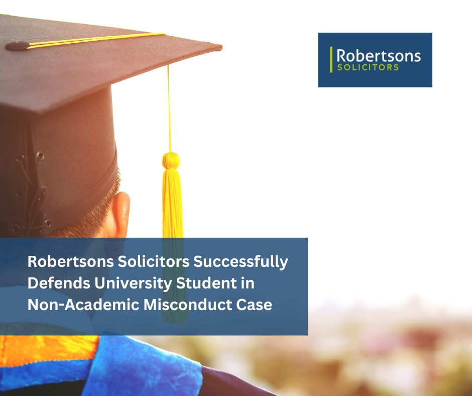 Robertsons Solicitors Successfully Defends University Student in Non-Academic Misconduct Case